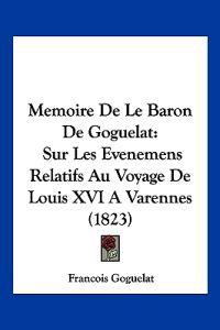 Memoire De Le Baron De Goguelat