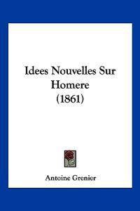 Idees Nouvelles Sur Homere (1861)