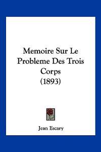Memoire Sur Le Probleme Des Trois Corps (1893)