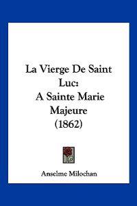La Vierge De Saint Luc