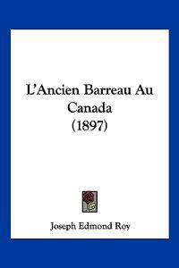 L'Ancien Barreau Au Canada (1897)