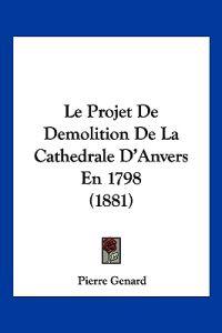 Le Projet De Demolition De La Cathedrale D'Anvers En 1798 (1881)