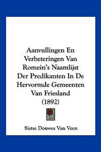 Aanvullingen En Verbeteringen Van Romein's Naamlijst Der Predikanten In De Hervormde Gemeenten Van Friesland (1892)