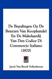 De Bepalingen Op De Beurzen Van Koophandel En De Makelaardij Van Den Codice Di Commercio Italiano (1870)