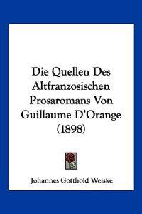 Weiske, J: Quellen Des Altfranzosischen Prosaromans Von Guil