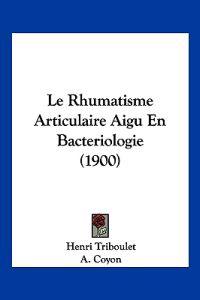 Le Rhumatisme Articulaire Aigu En Bacteriologie (1900)
