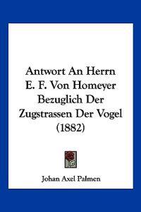 Palmen, J: Antwort An Herrn E. F. Von Homeyer Bezuglich Der