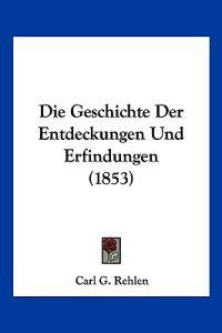 Rehlen, C: Geschichte Der Entdeckungen Und Erfindungen (1853