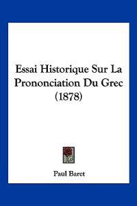 Essai Historique Sur La Prononciation Du Grec (1878)