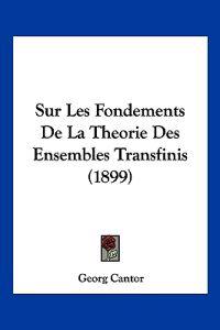 Sur Les Fondements De La Theorie Des Ensembles Transfinis (1899)
