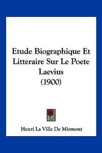 Etude Biographique Et Litteraire Sur Le Poete Laevius (1900)