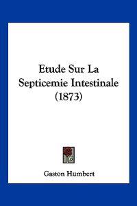 Etude Sur La Septicemie Intestinale (1873)