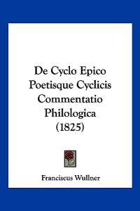 De Cyclo Epico Poetisque Cyclicis Commentatio Philologica (1825)