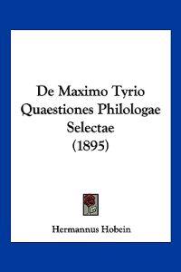De Maximo Tyrio Quaestiones Philologae Selectae (1895)