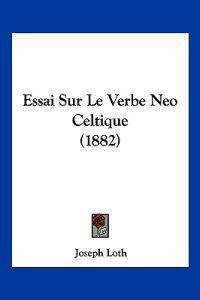 Essai Sur Le Verbe Neo Celtique (1882)
