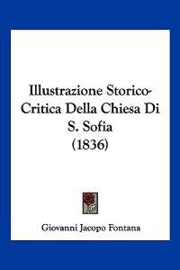 Illustrazione Storico-Critica Della Chiesa Di S. Sofia (1836)