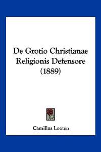 De Grotio Christianae Religionis Defensore (1889)