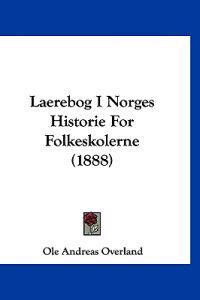 Laerebog I Norges Historie For Folkeskolerne (1888)