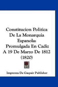 Constitucion Politica De La Monarquia Espanola