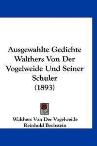 Vogelweide, W: Ausgewahlte Gedichte Walthers Von Der Vogelwe