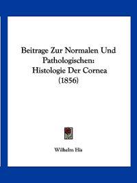 His, W: Beitrage Zur Normalen Und Pathologischen