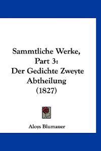 Blumauer, A: Sammtliche Werke, Part 3