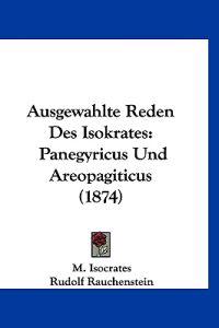 Isocrates, M: Ausgewahlte Reden Des Isokrates