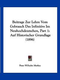 Merkes, P: Beitrage Zur Lehre Vom Gebrauch Des Infinitivs Im