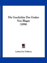 Thalloczy, L: Geschichte Der Grafen Von Blagay (1898)