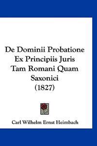 De Dominii Probatione Ex Principiis Juris Tam Romani Quam Saxonici (1827)