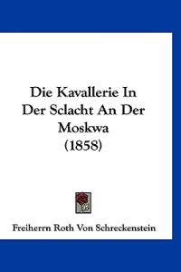 Schreckenstein, F: Kavallerie In Der Sclacht An Der Moskwa (