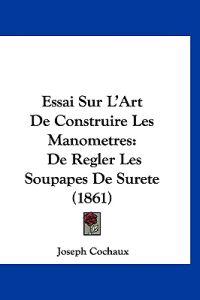 Essai Sur L'Art De Construire Les Manometres