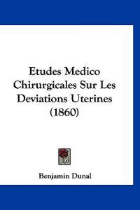 Etudes Medico Chirurgicales Sur Les Deviations Uterines (1860)