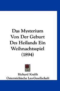Kralik, R: Mysterium Von Der Geburt Des Heilands Ein Weihnac