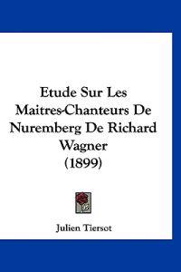 Etude Sur Les Maitres-Chanteurs De Nuremberg De Richard Wagner (1899)