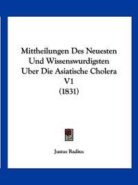 Radius, J: Mittheilungen Des Neuesten Und Wissenswurdigsten