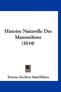 Histoire Naturelle Des Mammiferes (1834)