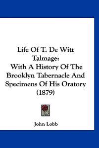 Life Of T. De Witt Talmage