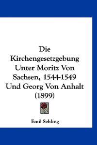 Sehling, E: Kirchengesetzgebung Unter Moritz Von Sachsen, 15