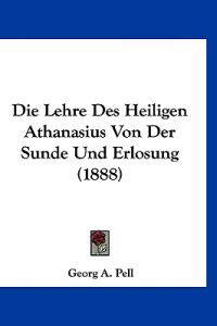 Pell, G: Lehre Des Heiligen Athanasius Von Der Sunde Und Erl