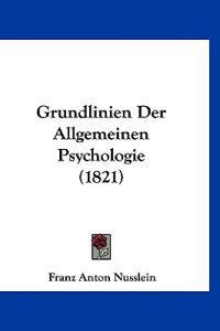 Nusslein, F: Grundlinien Der Allgemeinen Psychologie (1821)