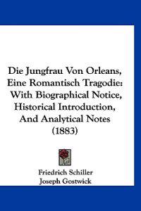 Schiller, F: Jungfrau Von Orleans, Eine Romantisch Tragodie