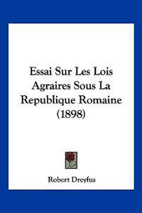 Essai Sur Les Lois Agraires Sous La Republique Romaine (1898)