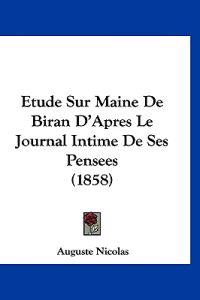 Etude Sur Maine De Biran D'Apres Le Journal Intime De Ses Pensees (1858)