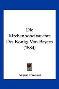 Reinhard, A: Kirchenhoheitsrechte Des Konigs Von Bayern (188