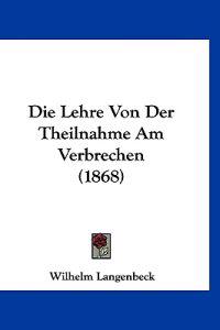Langenbeck, W: Lehre Von Der Theilnahme Am Verbrechen (1868)