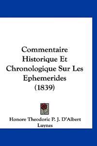 Commentaire Historique Et Chronologique Sur Les Ephemerides (1839)