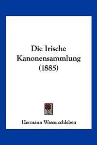 Wasserschleben, H: Irische Kanonensammlung (1885)