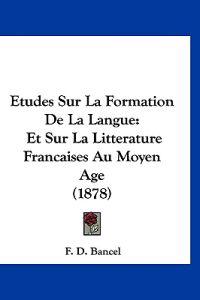 Etudes Sur La Formation De La Langue