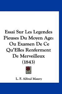 Essai Sur Les Legendes Pieuses Du Moyen Age